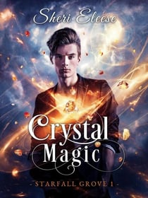 Crystal Magic - Starfall Grove Book 1 - Starfall Grove, #1