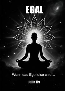 EGAL - Wenn das Ego leiser wird