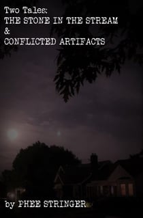 Two Tales: The Stone In The Stream & Conflicted Artifacts