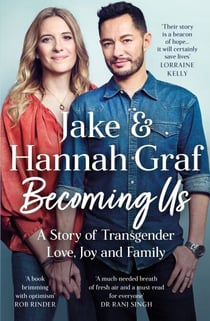 Becoming Us - The inspiring memoir of transgender joy, love and family AS SEEN ON LORRAINE