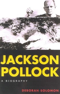 Jackson Pollock - A Biography