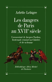 Les Dangers de Paris au XVIIe siècle - L'assassinat de Jacques Tardieu...