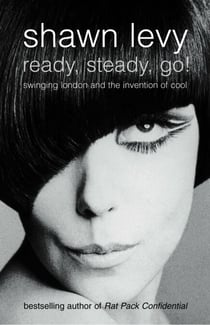 Ready, Steady, Go! - Swinging London and the Invention of Cool (Text Only)