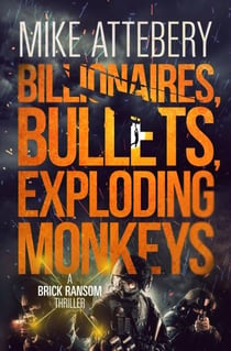 Billionaires, Bullets, Exploding Monkeys - Brick Ransom, #3
