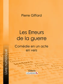 Les Erreurs de la guerre - Comédie en un acte, en vers