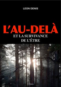 L'Au-delà et la survivance de l'être - Nouvelles preuves expérimentales