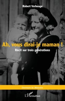 Ah, vous dirai-je maman ! - Récit sur trois générations