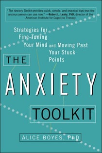 The Anxiety Toolkit - Strategies for Fine-Tuning Your Mind and Moving Past Your Stuck Points