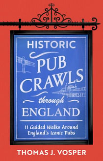 Historic Pub Crawls Through England - 11 Guided Walks Around England's Iconic Pubs and Landmarks - the perfect gift!