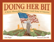 Doing Her Bit - A Story About the Woman's Land Army of America