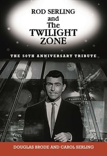 Rod Serling and The Twilight Zone - The 50th Anniversary Tribute