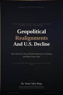 Geopolitical Realignments And U.S. Decline
