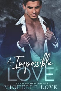 An Impossible Love: A Forbidden Secret Romance