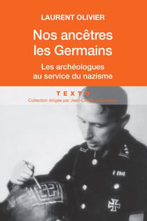 Nos ancêtres les Germains - Les archéologues au service du nazisme
