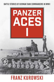 Panzer Aces I - Battle Stories of German Tank Commanders in WWII