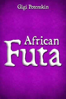 African Futa - Adult books by Gigi Potemkin, #16