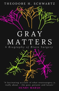 Gray Matters - A Biography of Brain Surgery