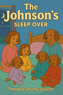 The Johnson's Sleep Over - The Johnson's, #4