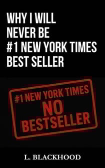 Why I Will Never Be #1 New York Times Best Seller