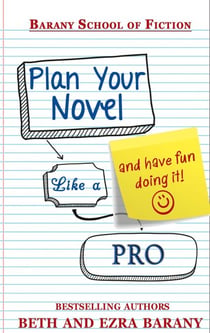 Plan Your Novel Like A Pro: And Have Fun Doing It! - Barany School of Fiction, #4