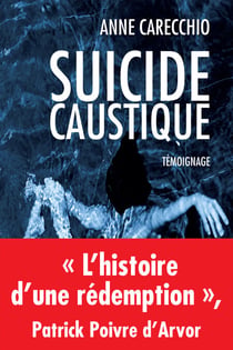 Suicide caustique - Témoignage