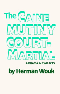 The Caine Mutiny Court-Martial (Pulitzer Prize Winner) - A Drama In Two Acts
