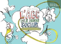 L'ABC des médias sociaux - Ou comment tirer parti de Facebook, Twitter, LinkedIn,... sur le plan professionnel