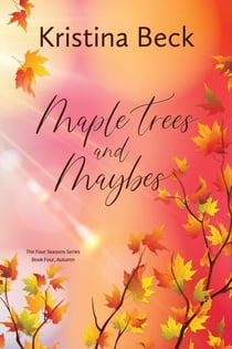 Maple Trees and Maybes - Four Seasons, #4