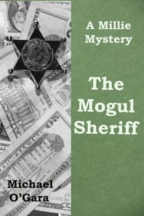 The Mogul Sheriff - The Millie Thriller Mysteries, #5