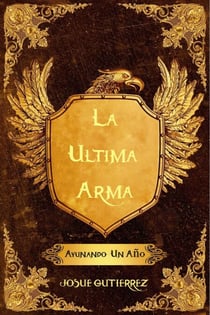 La Ultima Arma: Ayunando Un Año