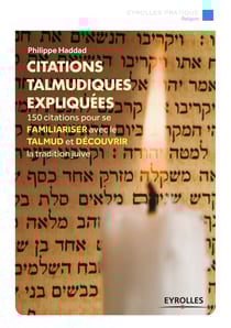 Citations talmudiques expliquées - 150 citations pour se familiariser avec le talmud et découvrir la tradition juive