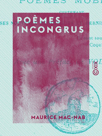 Poèmes incongrus - Suite aux Poèmes mobiles, contenant ses nouveaux monologues et dernières chansons