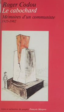 Le Cabochard - Mémoires d'un communiste (1932-1956)