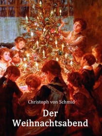 Der Weihnachtsabend - Eine Weihnachtsgeschichte