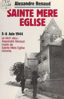 Sainte-Mère-Église - Première tête de pont américaine en France, 6 juin 1944