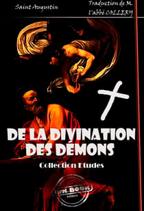 De la divination des démons [édition intégrale revue et mise à jour] - édition intégrale