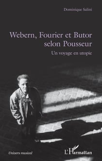 Webern, Fourier et Butor selon Pousseur - Un voyage en utopie
