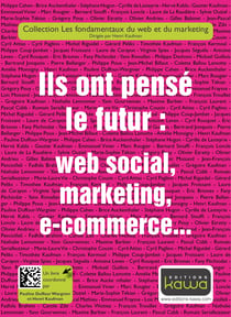 Ils ont pensé le futur: web social, marketing, e-commerce... - Collection les fondamentaux du web et du marketing