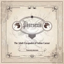 Pharsexia - The Adult Version of The Escapades of Caesar
