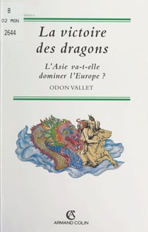La victoire des dragons - L'Asie va-t-elle dominer l'Europe ?