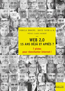 WEB 2.0 15 ans déjà et après ? - 7 pistes pour réenchanter Internet !