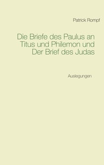 Die Briefe des Paulus an Titus und Philemon und Der Brief des Judas - Auslegungen