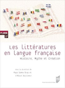 Les littératures en langue française - Histoire, mythe et création