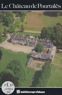 Le château de Pourtalès - Deux siècles d'histoire