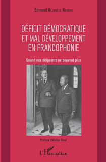 Déficit démocratique et mal- développement en francophonie - Quand nos dirigeants ne peuvent plus