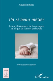 Un si beau métier - Les professionnels de la naissance au risque de la mort périnatale