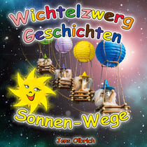 Wichtelzwerg-Geschichten - Sonnen-Wege