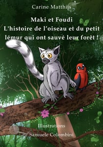 Maki et Foudi - L'histoire de l'oiseau et du petit lémur qui ont sauvé leur forêt ! - tome 1
