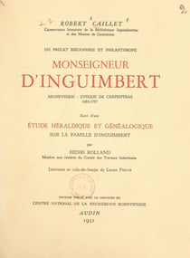 Un prélat bibliophile et philanthrope : Monseigneur d'Inguimbert, archevêque-évêque de Carpentras, 1683-1757 - Suivi de Étude héraldique et généalogique sur la famille d'Inguimbert