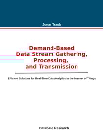 Demand-based Data Stream Gathering, Processing, and Transmission - Efficient Solutions for Real-Time Data Analytics in the Internet of Things